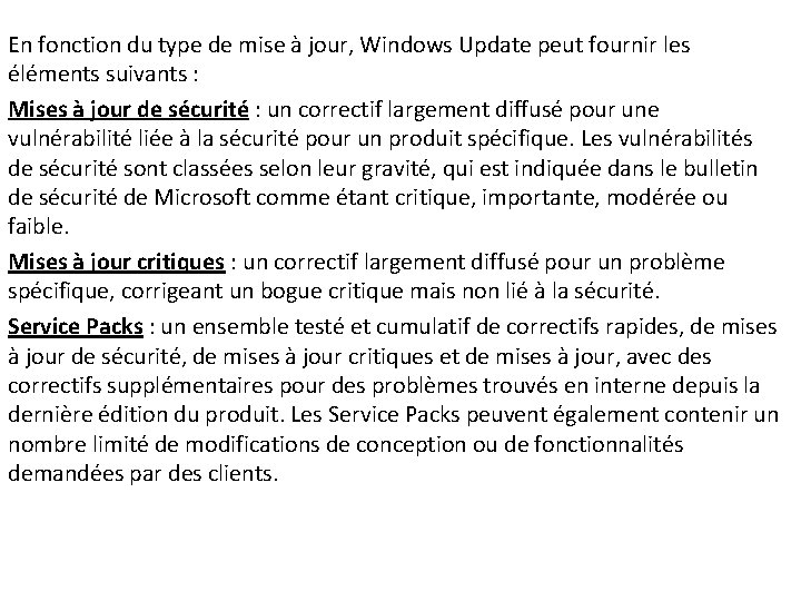 En fonction du type de mise à jour, Windows Update peut fournir les éléments