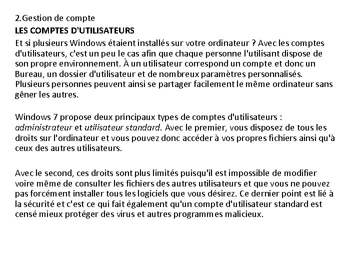 2. Gestion de compte LES COMPTES D'UTILISATEURS Et si plusieurs Windows étaient installés sur