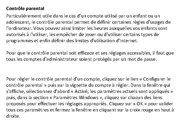 Contrôle parental Particulièrement utile dans le cas d'un compte utilisé par un enfant ou