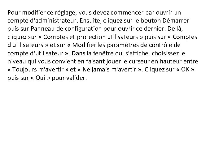 Pour modifier ce réglage, vous devez commencer par ouvrir un compte d'administrateur. Ensuite, cliquez