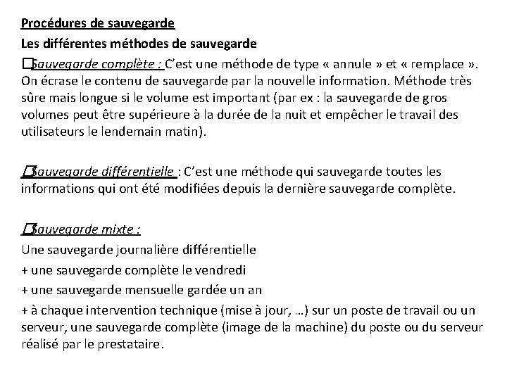 Procédures de sauvegarde Les différentes méthodes de sauvegarde �Sauvegarde complète : C’est une méthode