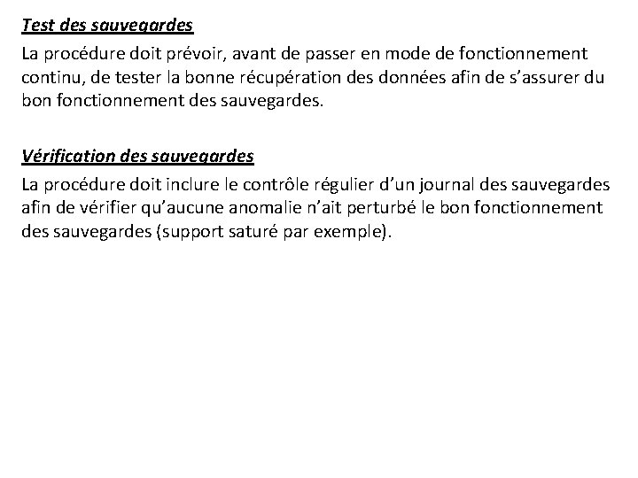 Test des sauvegardes La procédure doit prévoir, avant de passer en mode de fonctionnement