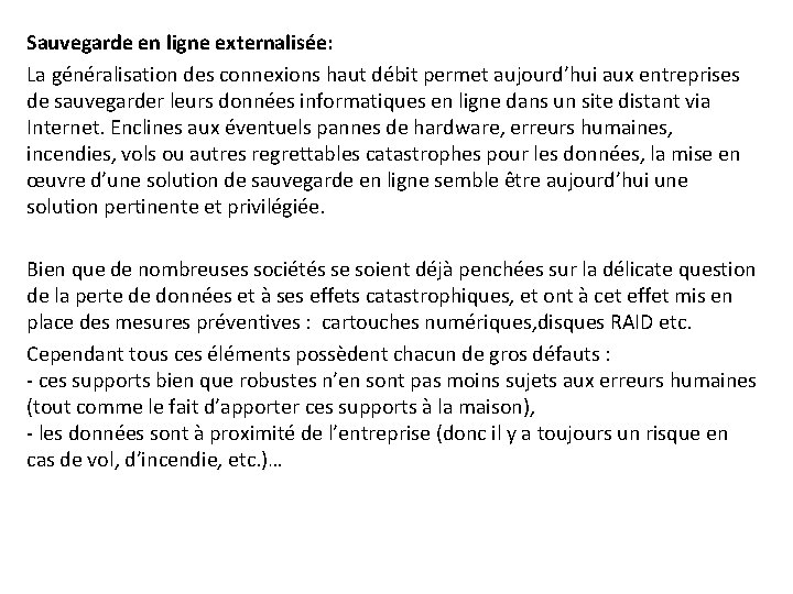 Sauvegarde en ligne externalisée: La généralisation des connexions haut débit permet aujourd’hui aux entreprises