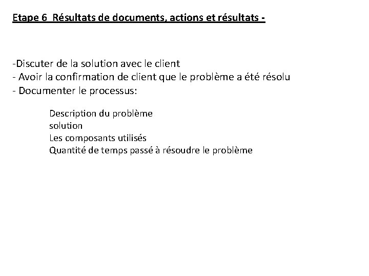 Etape 6 Résultats de documents, actions et résultats - -Discuter de la solution avec