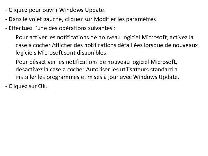 - Cliquez pour ouvrir Windows Update. - Dans le volet gauche, cliquez sur Modifier