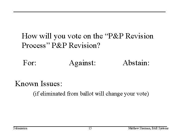 How will you vote on the “P&P Revision Process” P&P Revision? For: Against: Abstain: