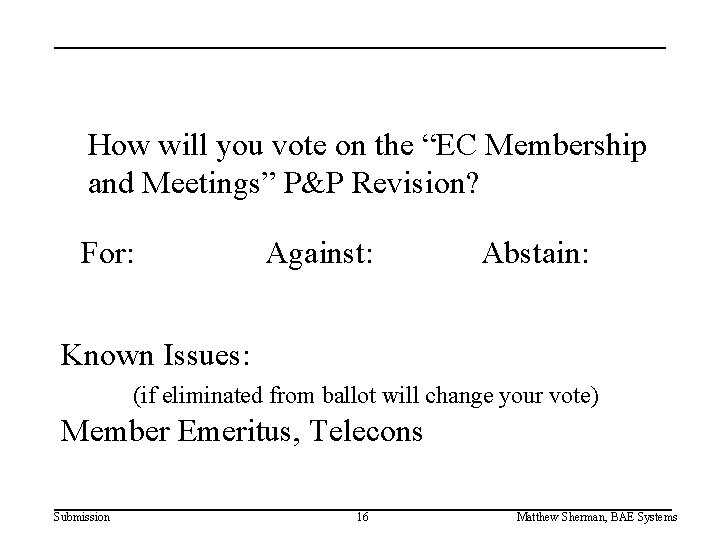 How will you vote on the “EC Membership and Meetings” P&P Revision? For: Against: