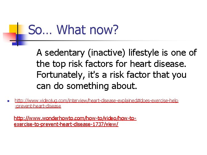 So… What now? A sedentary (inactive) lifestyle is one of the top risk factors