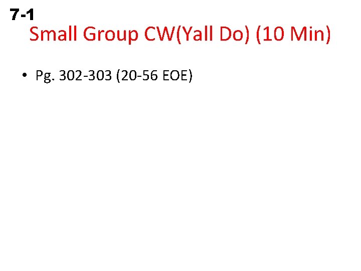 7 -1 Simplifying Algebraic Expressions Small Group CW(Yall Do) (10 Min) • Pg. 302