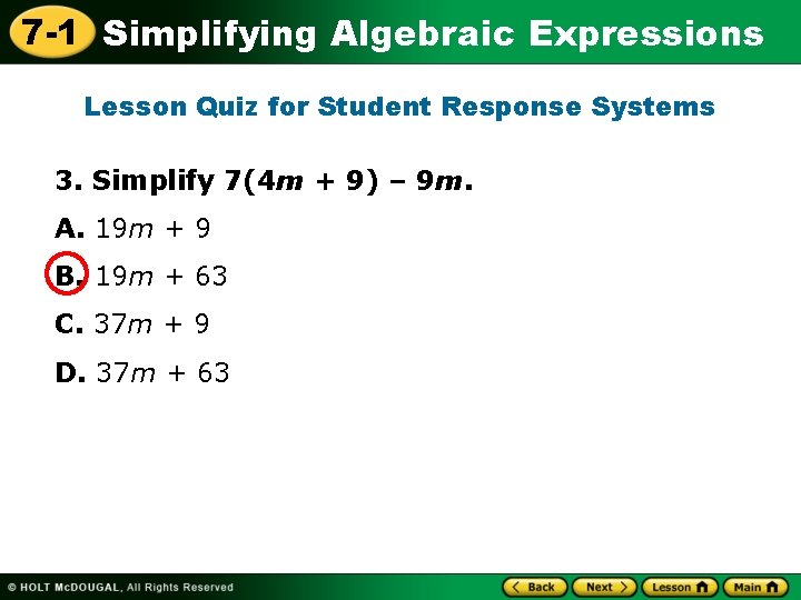 7 -1 Simplifying Algebraic Expressions Lesson Quiz for Student Response Systems 3. Simplify 7(4