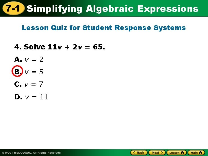 7 -1 Simplifying Algebraic Expressions Lesson Quiz for Student Response Systems 4. Solve 11
