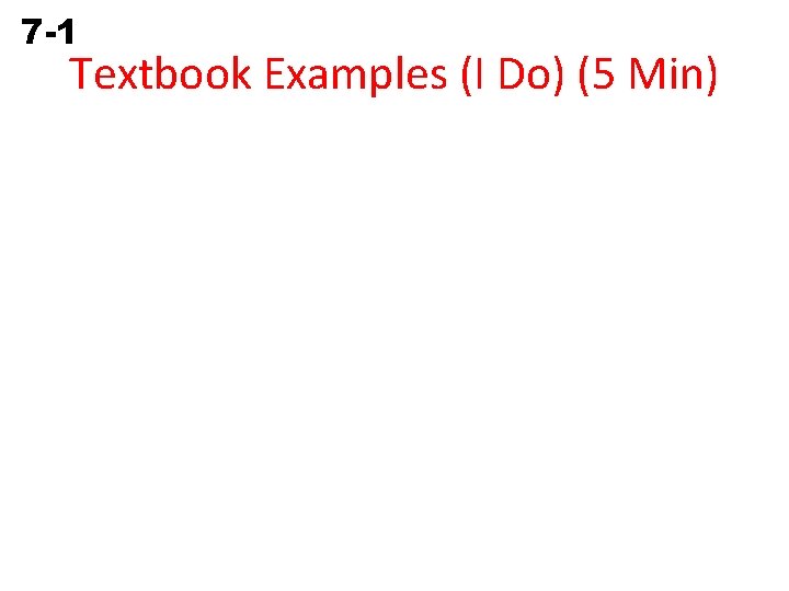 7 -1 Simplifying Algebraic Expressions Textbook Examples (I Do) (5 Min) 