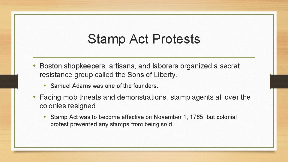 Stamp Act Protests • Boston shopkeepers, artisans, and laborers organized a secret resistance group