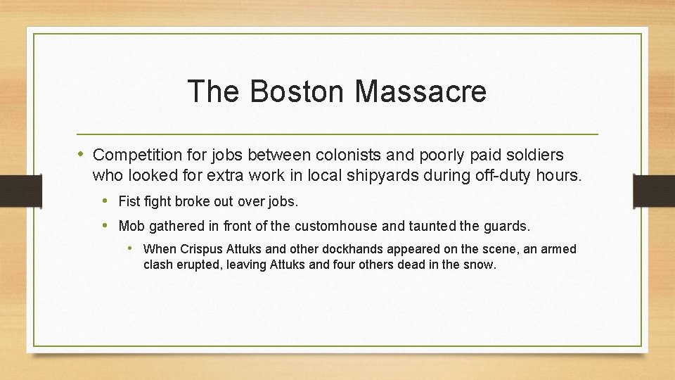 The Boston Massacre • Competition for jobs between colonists and poorly paid soldiers who