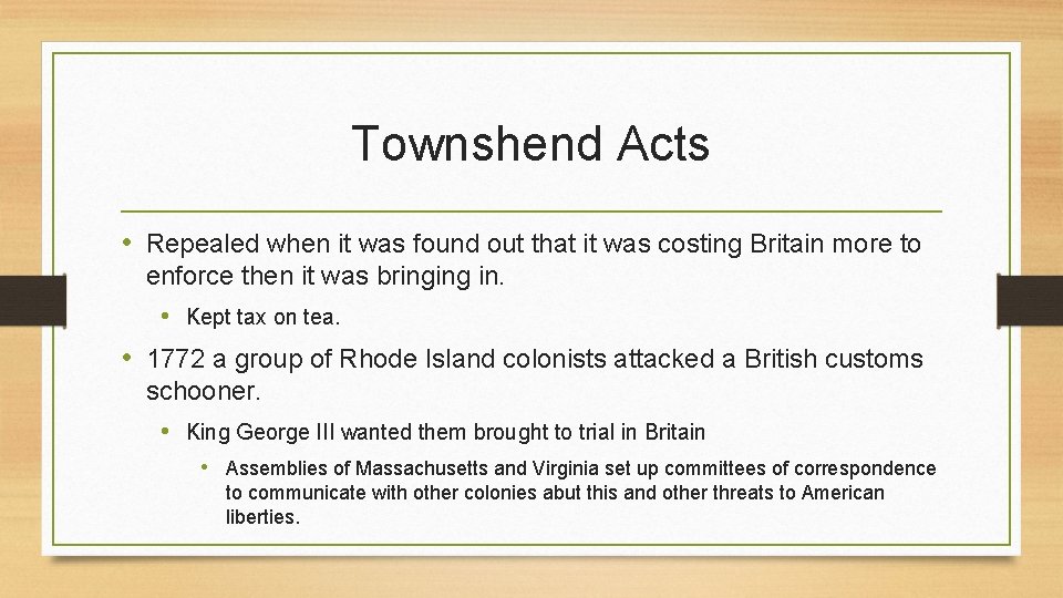 Townshend Acts • Repealed when it was found out that it was costing Britain