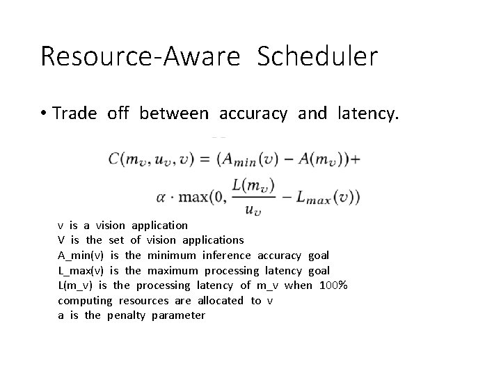 Resource-Aware Scheduler • Trade off between accuracy and latency. v is a vision application