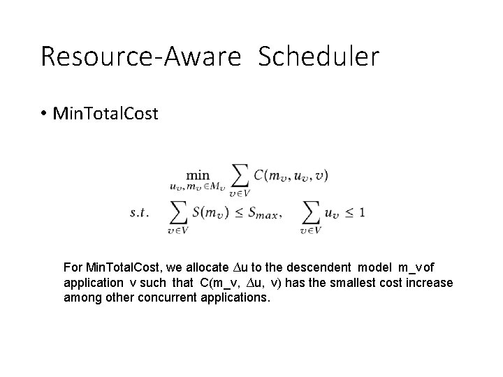 Resource-Aware Scheduler • Min. Total. Cost For Min. Total. Cost, we allocate ∆u to