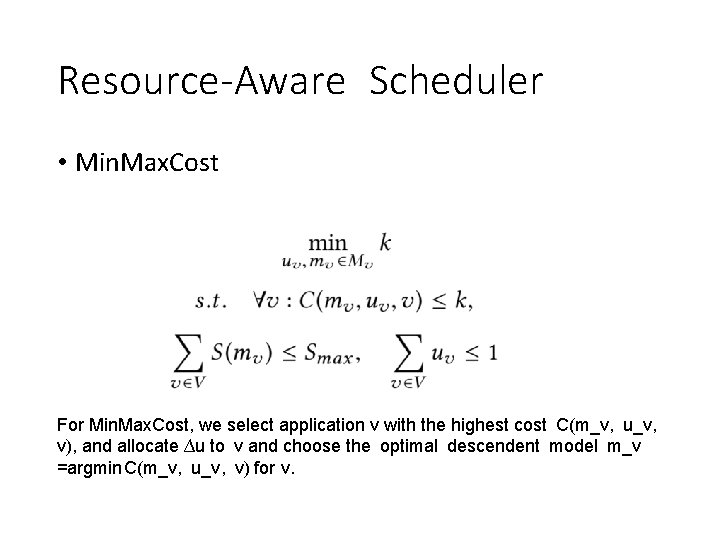 Resource-Aware Scheduler • Min. Max. Cost For Min. Max. Cost, we select application v