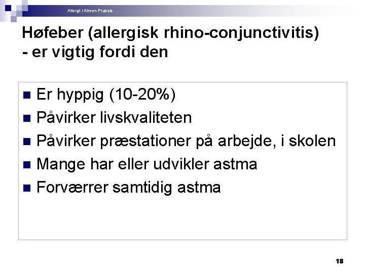 Allergi i Almen Praksis Høfeber (allergisk rhino-conjunctivitis) - er vigtig fordi den Er hyppig