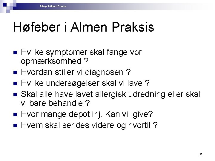 Allergi i Almen Praksis Høfeber i Almen Praksis n n n Hvilke symptomer skal