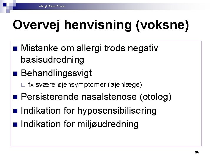 Allergi i Almen Praksis Overvej henvisning (voksne) Mistanke om allergi trods negativ basisudredning n