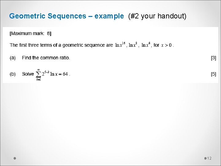 Geometric Sequences – example (#2 your handout) 12 