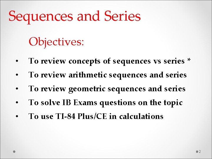 Sequences and Series Objectives: • To review concepts of sequences vs series * •