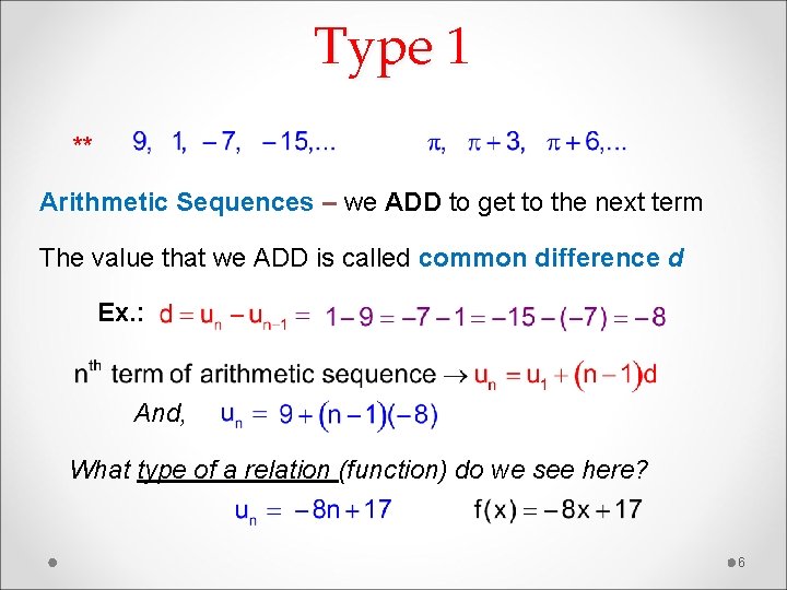 Type 1 ** Arithmetic Sequences – we ADD to get to the next term
