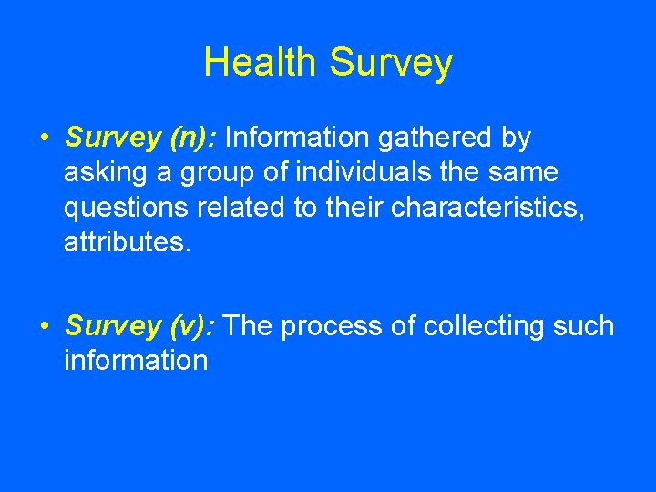 Health Survey • Survey (n): Information gathered by asking a group of individuals the