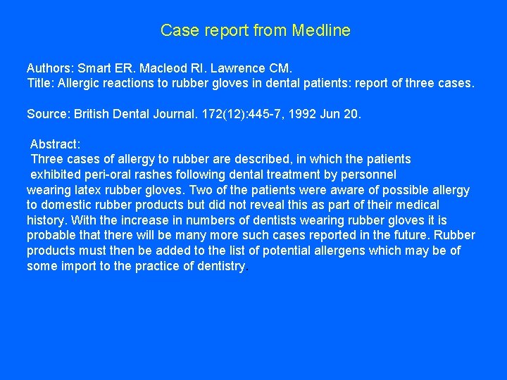 Case report from Medline Authors: Smart ER. Macleod RI. Lawrence CM. Title: Allergic reactions