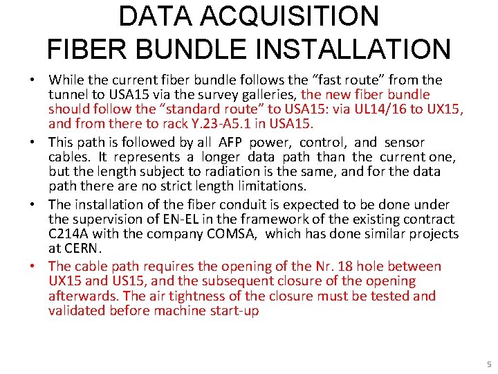 DATA ACQUISITION FIBER BUNDLE INSTALLATION • While the current fiber bundle follows the “fast