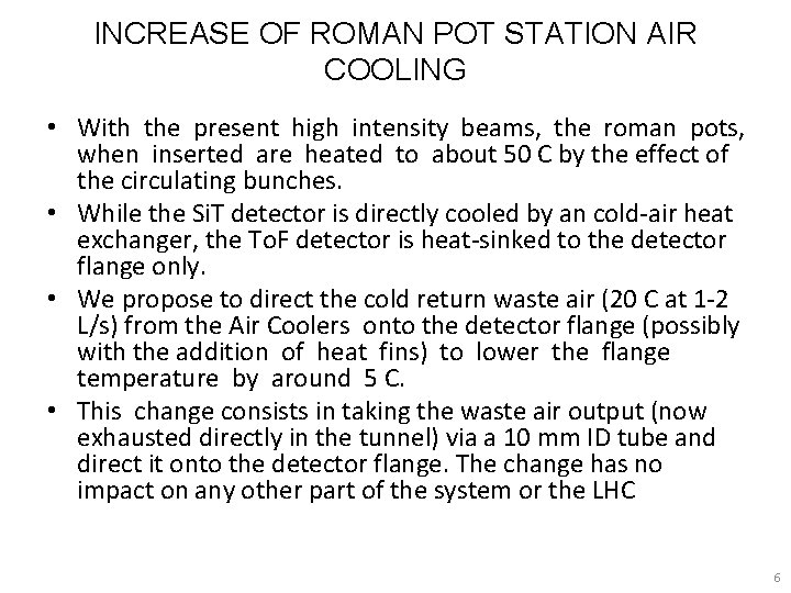 INCREASE OF ROMAN POT STATION AIR COOLING • With the present high intensity beams,