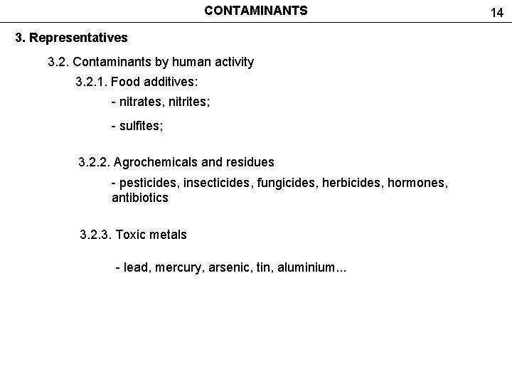 CONTAMINANTS 3. Representatives 3. 2. Contaminants by human activity 3. 2. 1. Food additives: