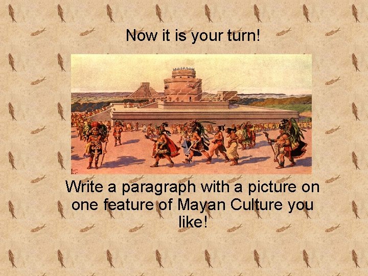 Now it is your turn! Write a paragraph with a picture on one feature