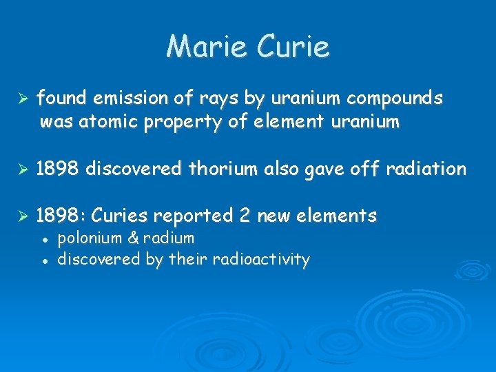 Marie Curie found emission of rays by uranium compounds was atomic property of element Marie Curie found emission of rays by uranium compounds was atomic property of element