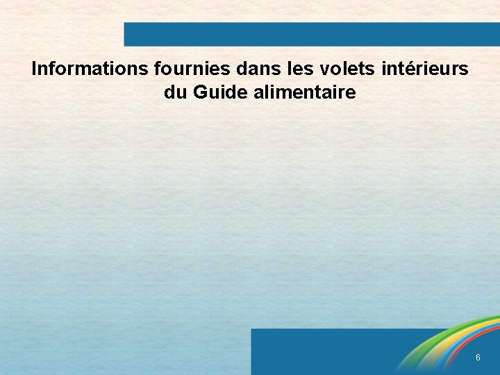 Informations fournies dans les volets intérieurs du Guide alimentaire 6 