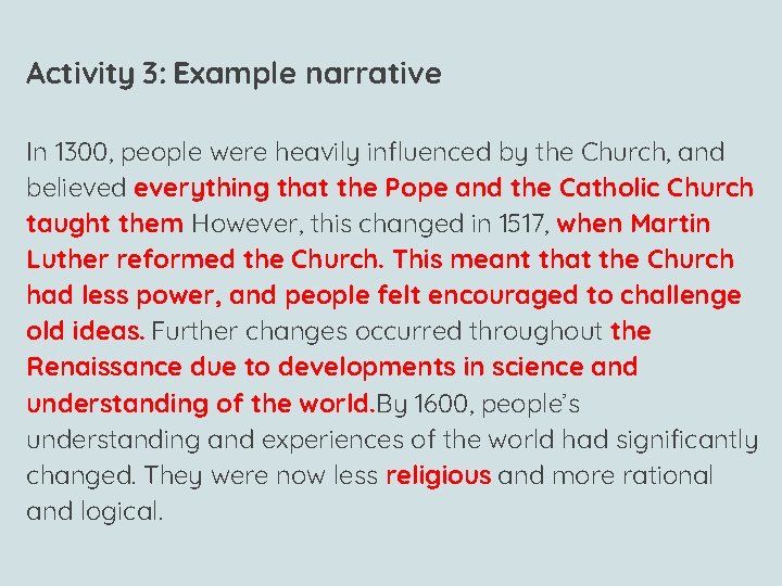 Activity 3: Example narrative In 1300, people were heavily influenced by the Church, and