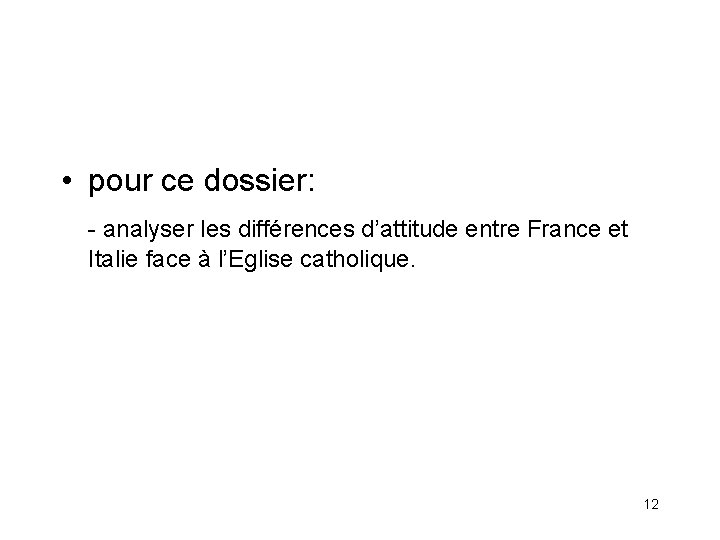  • pour ce dossier: - analyser les différences d’attitude entre France et Italie