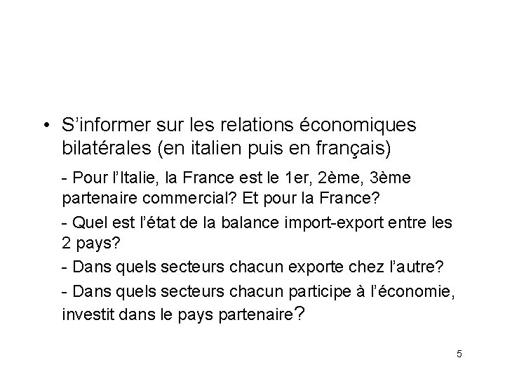  • S’informer sur les relations économiques bilatérales (en italien puis en français) -