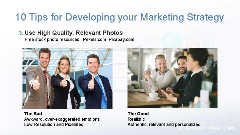 10 Tips for Developing your Marketing Strategy 3. Use High Quality, Relevant Photos Free