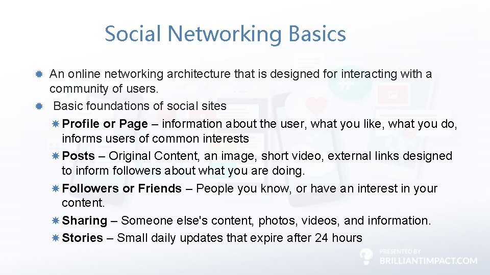 Social Networking Basics An online networking architecture that is designed for interacting with a