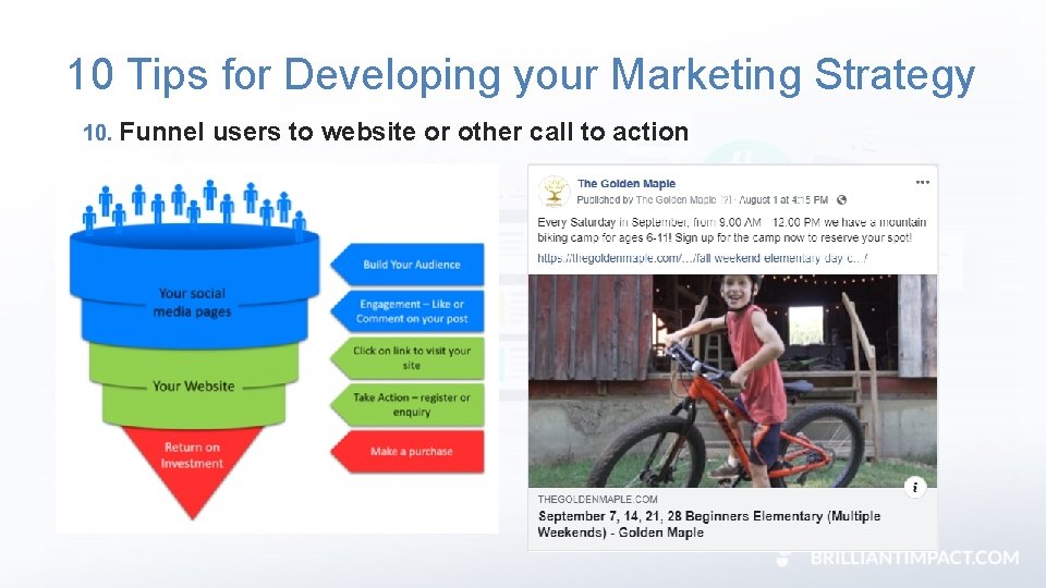 10 Tips for Developing your Marketing Strategy 10. Funnel users to website or other
