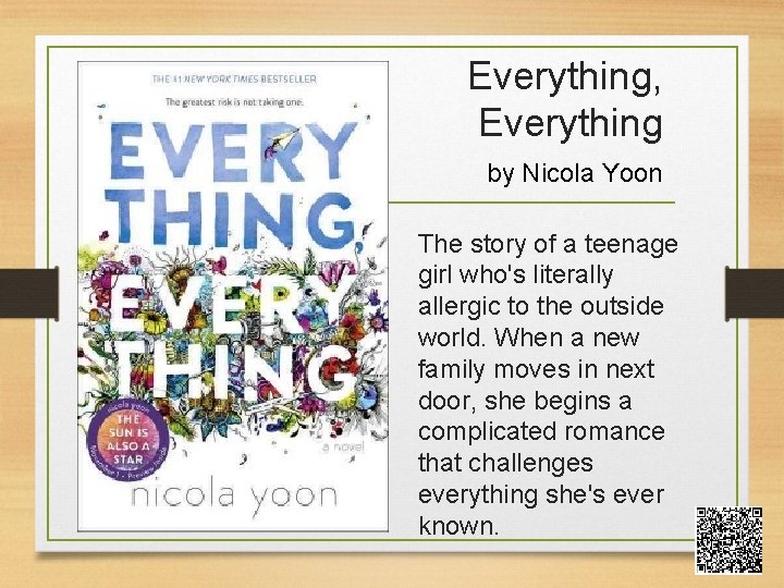 Everything, Everything by Nicola Yoon The story of a teenage girl who's literally allergic