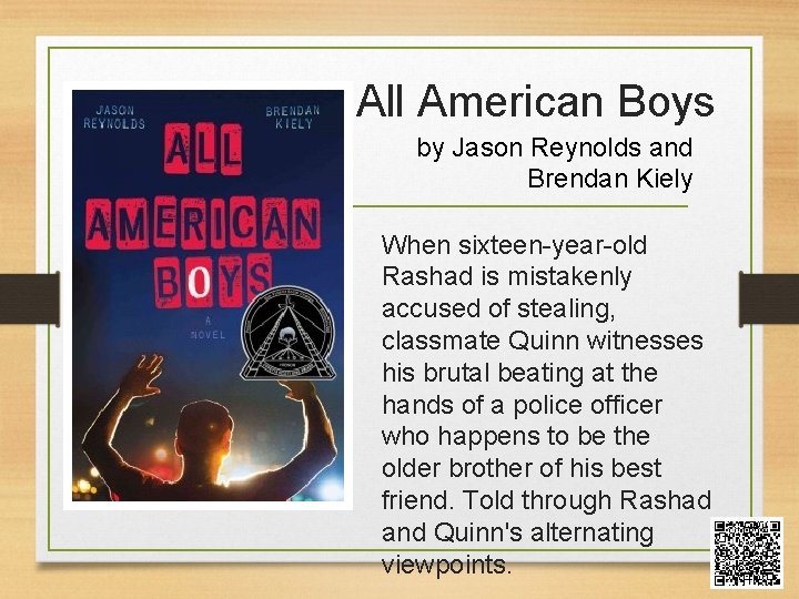 All American Boys by Jason Reynolds and Brendan Kiely When sixteen-year-old Rashad is mistakenly