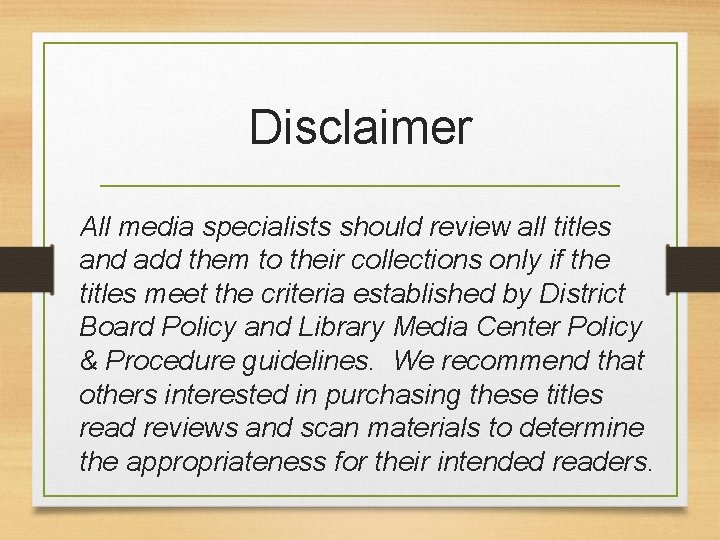 Disclaimer All media specialists should review all titles and add them to their collections