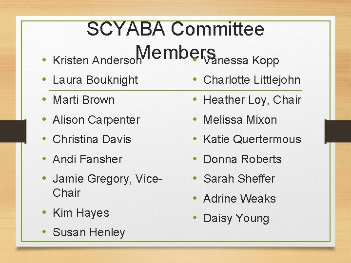  • • SCYABA Committee Members Kristen Anderson • Vanessa Kopp Laura Bouknight Marti