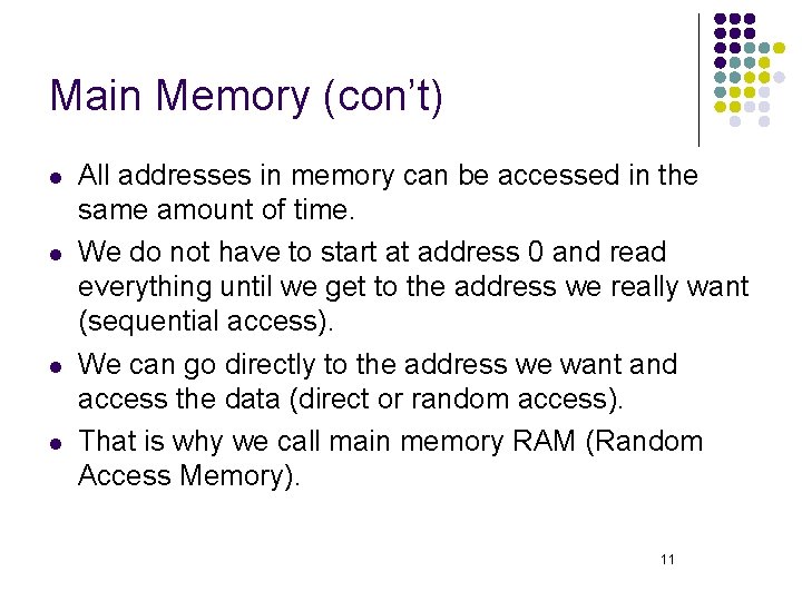 Main Memory (con’t) l l All addresses in memory can be accessed in the