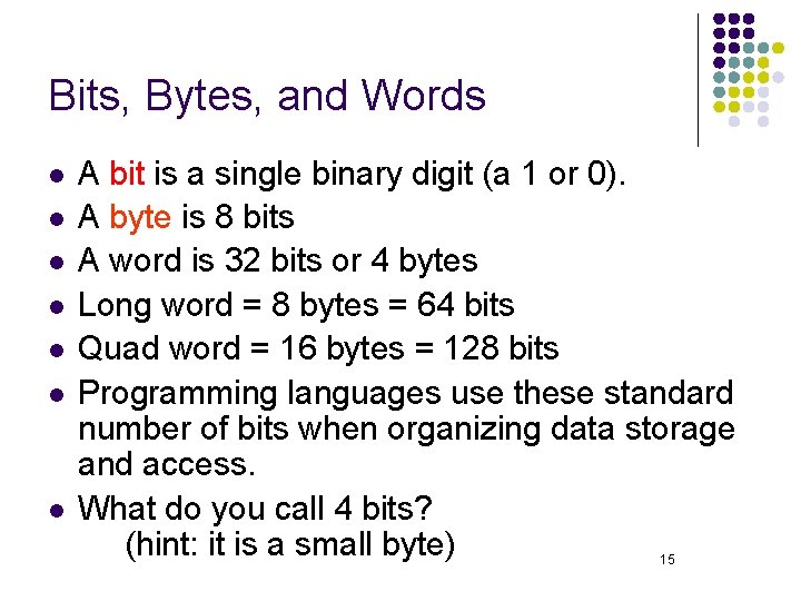 Bits, Bytes, and Words l l l l A bit is a single binary