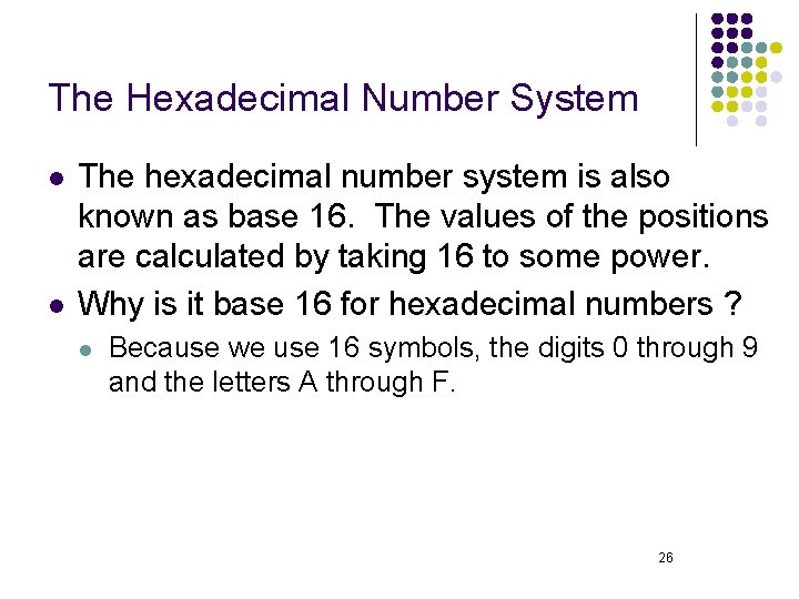 The Hexadecimal Number System l l The hexadecimal number system is also known as