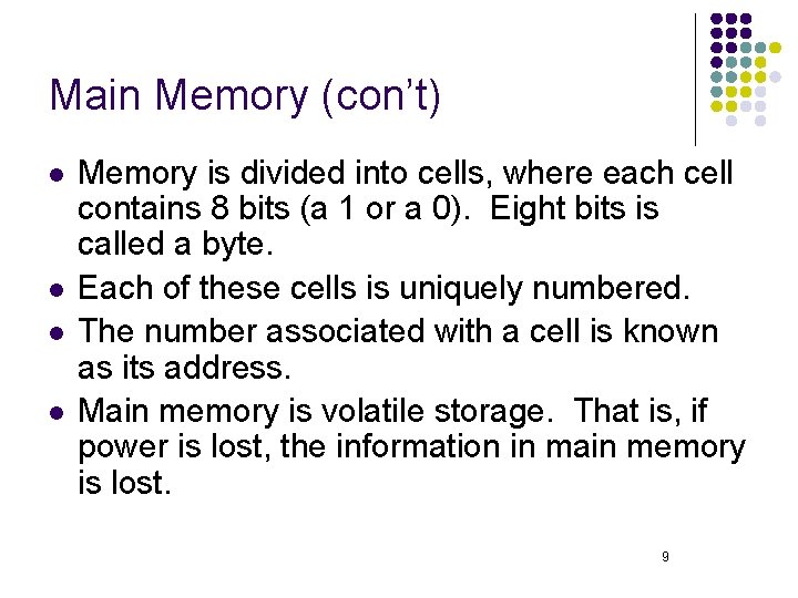 Main Memory (con’t) l l Memory is divided into cells, where each cell contains